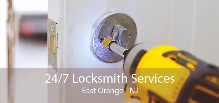 24/7 Locksmith Services East Orange - NJ