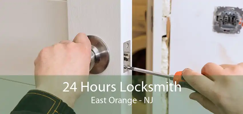 24 Hours Locksmith East Orange - NJ