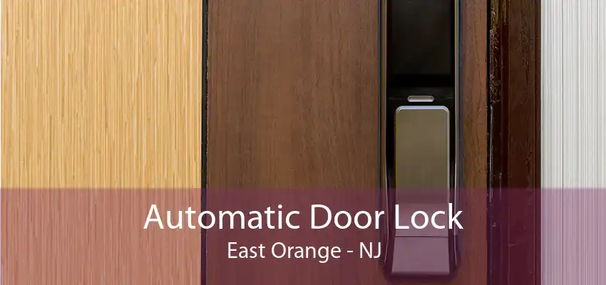 Automatic Door Lock East Orange - NJ