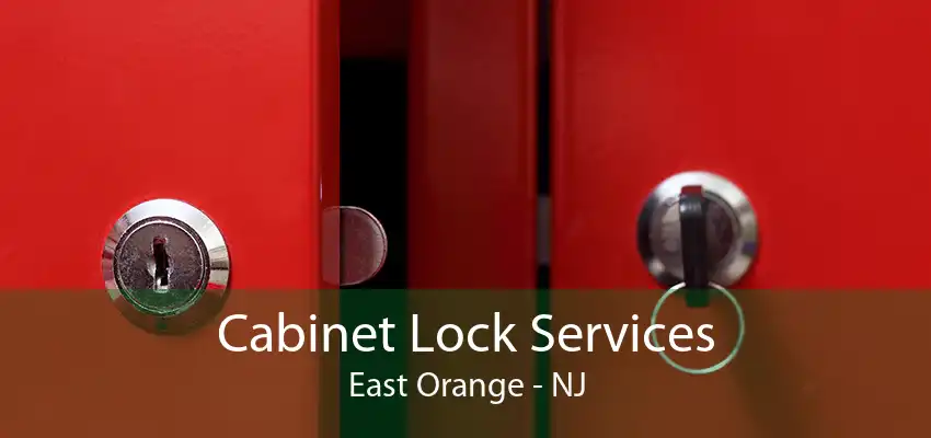 Cabinet Lock Services East Orange - NJ