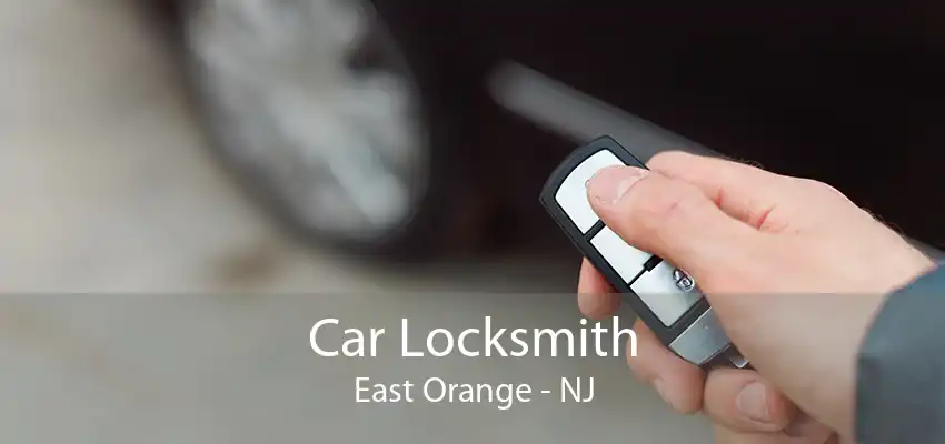 Car Locksmith East Orange - NJ