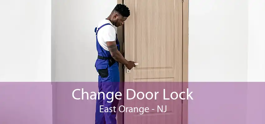 Change Door Lock East Orange - NJ