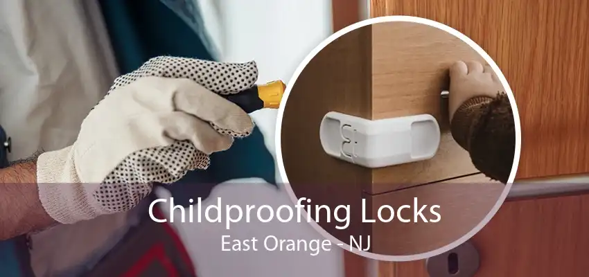 Childproofing Locks East Orange - NJ