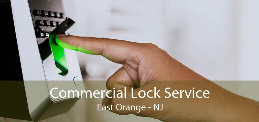 Commercial Lock Service East Orange - NJ