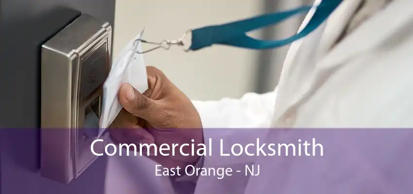 Commercial Locksmith East Orange - NJ