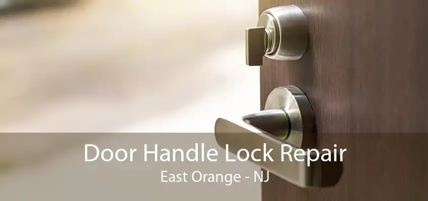 Door Handle Lock Repair East Orange - NJ