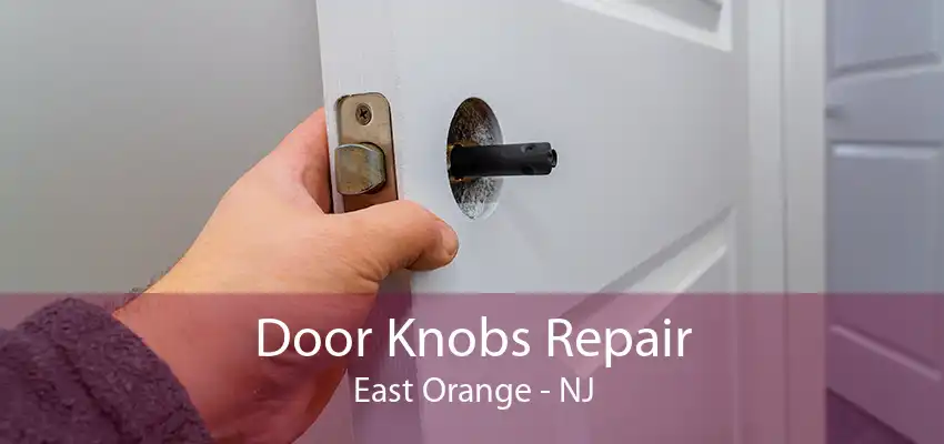 Door Knobs Repair East Orange - NJ