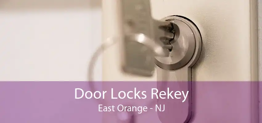 Door Locks Rekey East Orange - NJ