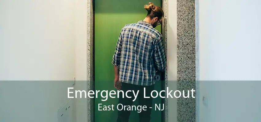 Emergency Lockout East Orange - NJ