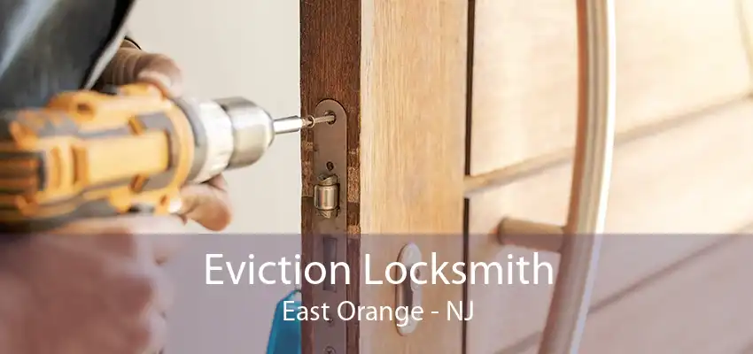 Eviction Locksmith East Orange - NJ