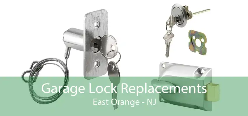 Garage Lock Replacements East Orange - NJ