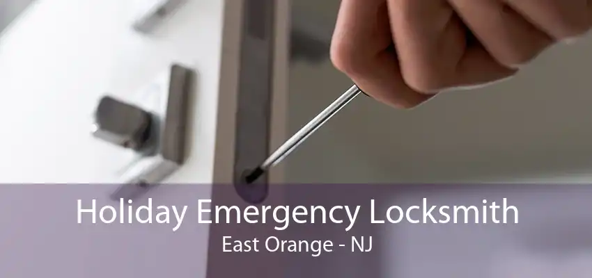 Holiday Emergency Locksmith East Orange - NJ