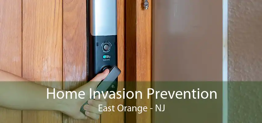 Home Invasion Prevention East Orange - NJ