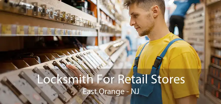 Locksmith For Retail Stores East Orange - NJ