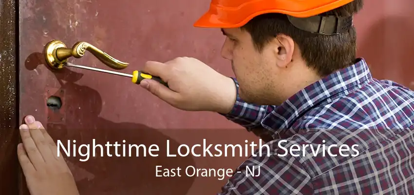 Nighttime Locksmith Services East Orange - NJ