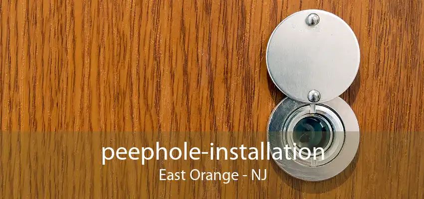 peephole-installation East Orange - NJ