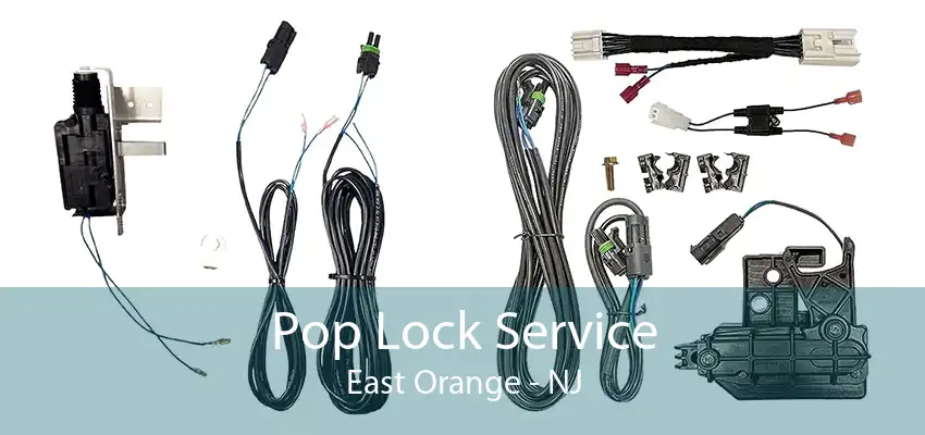 Pop Lock Service East Orange - NJ