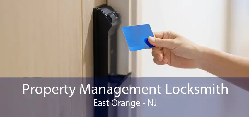 Property Management Locksmith East Orange - NJ