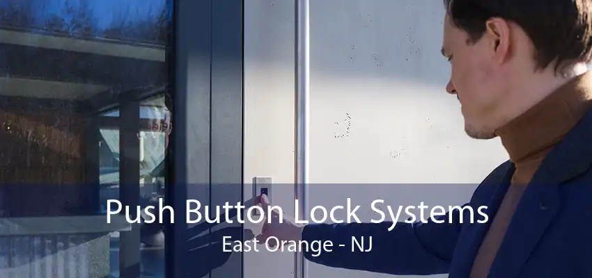 Push Button Lock Systems East Orange - NJ