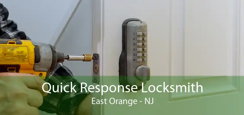 Quick Response Locksmith East Orange - NJ