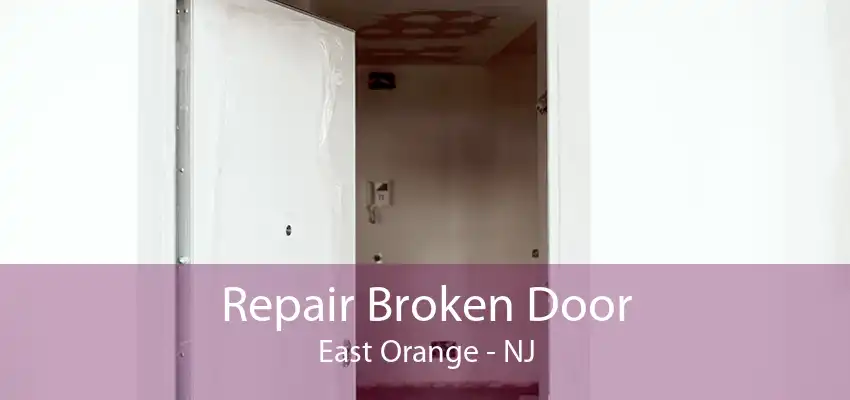 Repair Broken Door East Orange - NJ