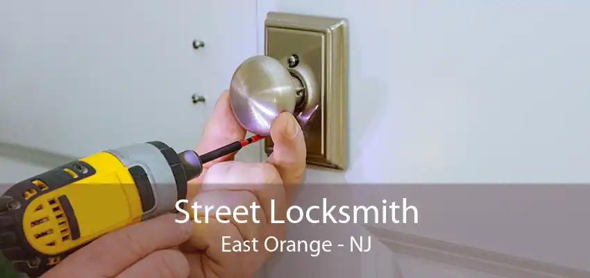 Street Locksmith East Orange - NJ