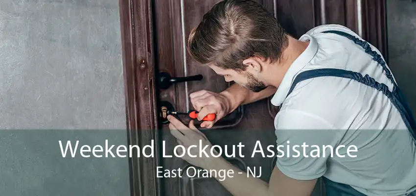 Weekend Lockout Assistance East Orange - NJ