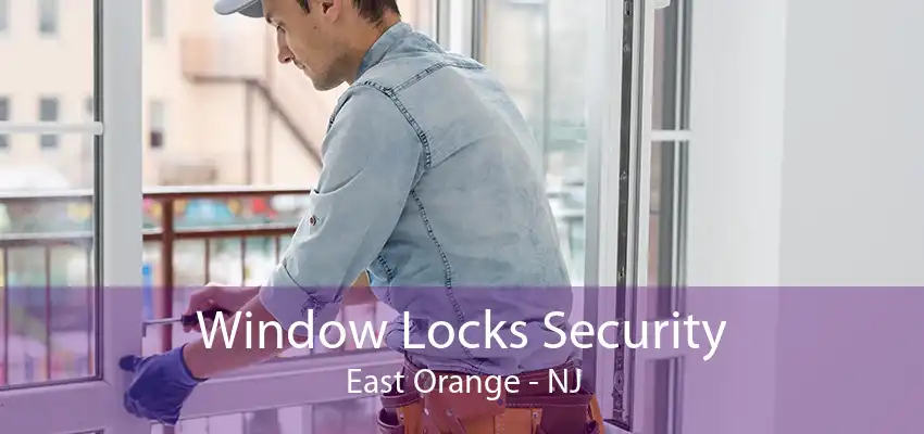 Window Locks Security East Orange - NJ